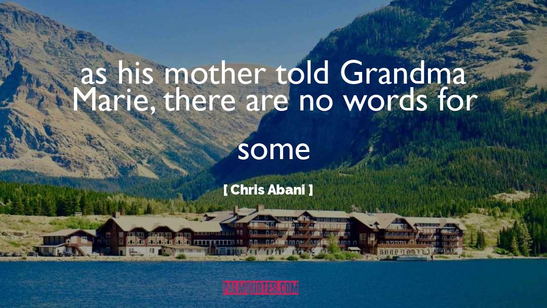 Grandma quotes by Chris Abani