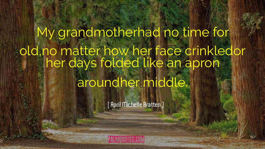 Grandmother Bale quotes by April Michelle Bratten