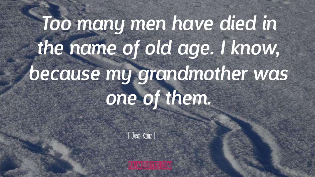 Grandmother quotes by Jarod Kintz