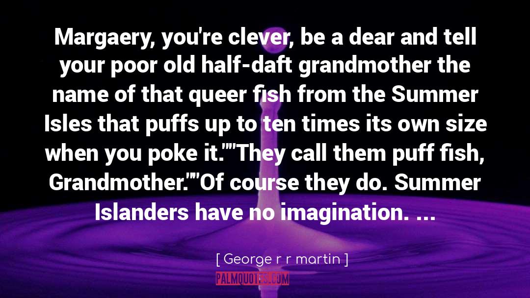 Grandmother quotes by George R R Martin