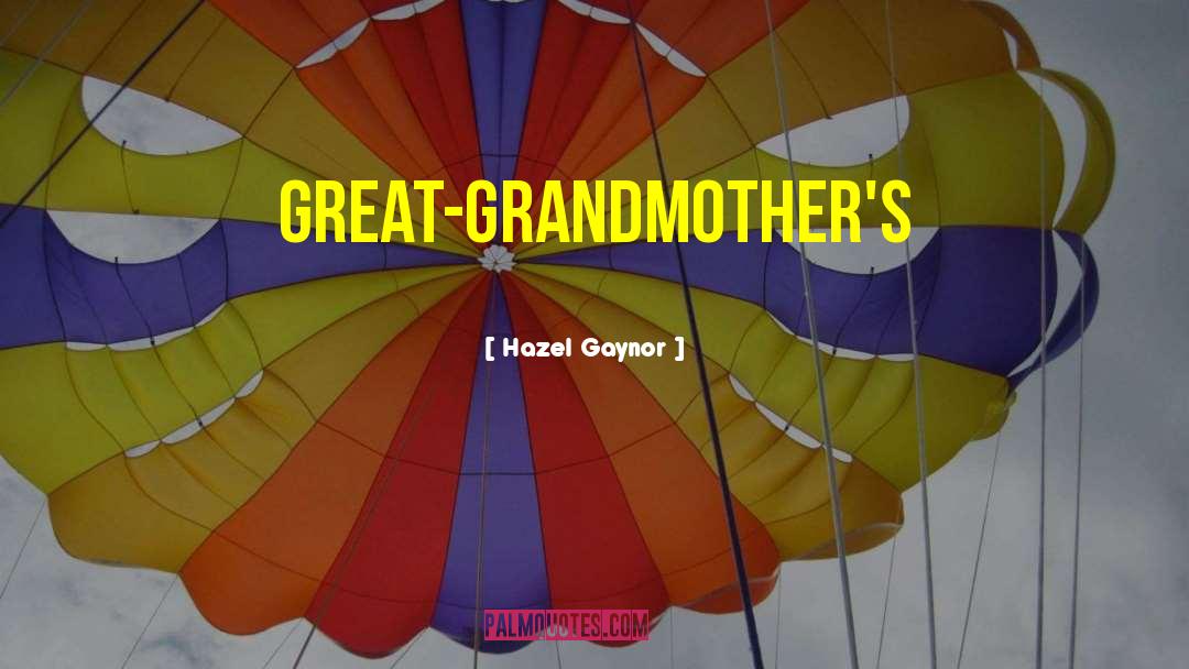 Grandmothers quotes by Hazel Gaynor