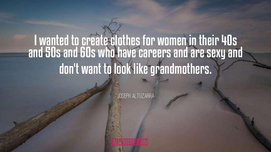 Grandmothers quotes by Joseph Altuzarra