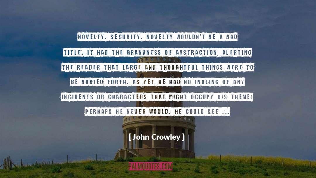 Grandness quotes by John Crowley