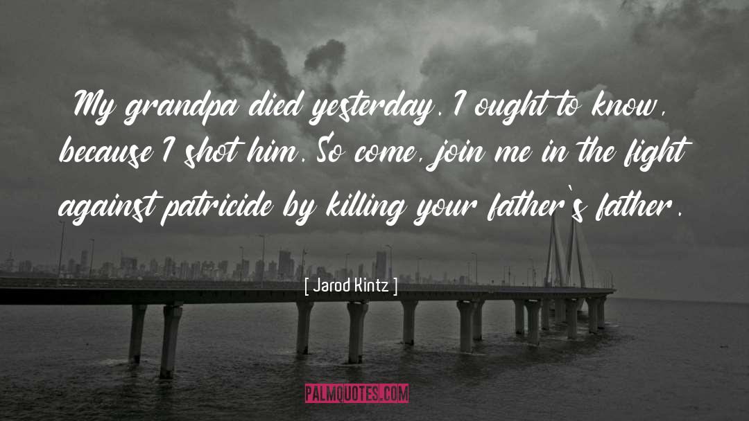 Grandpa quotes by Jarod Kintz