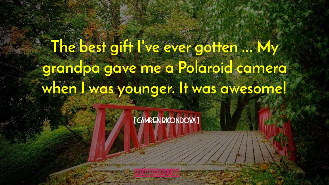 Grandpa quotes by Camren Bicondova