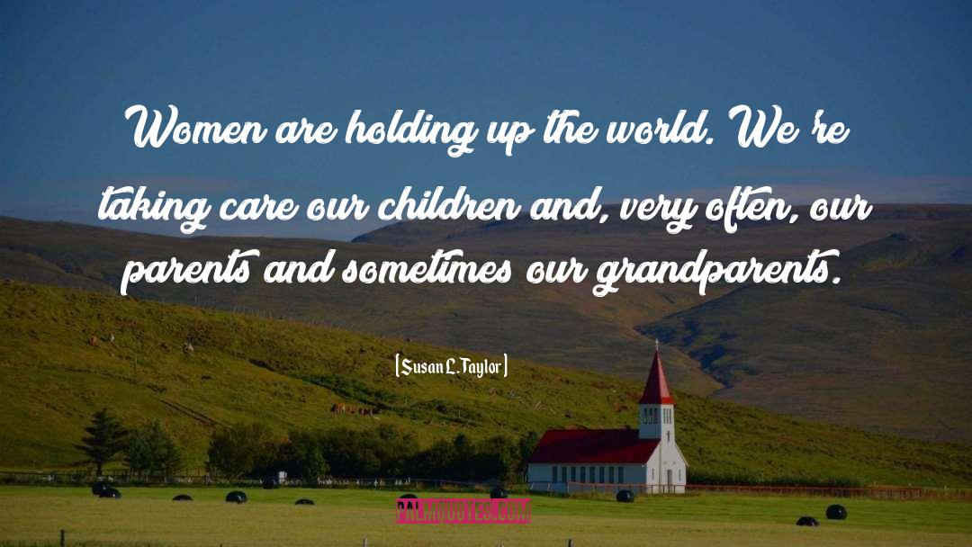 Grandparent quotes by Susan L. Taylor