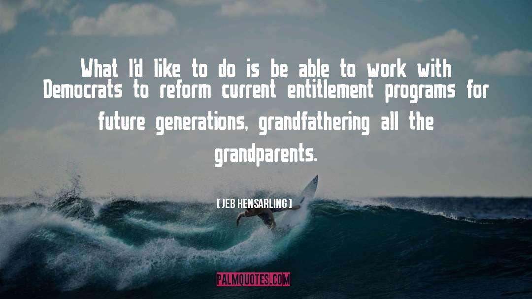 Grandparent quotes by Jeb Hensarling