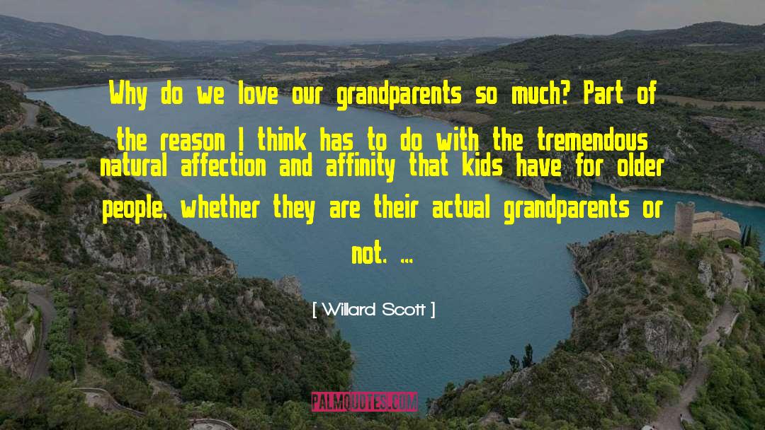 Grandparents Dont Make Effort quotes by Willard Scott