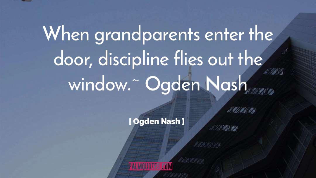 Grandparents Dont Make Effort quotes by Ogden Nash