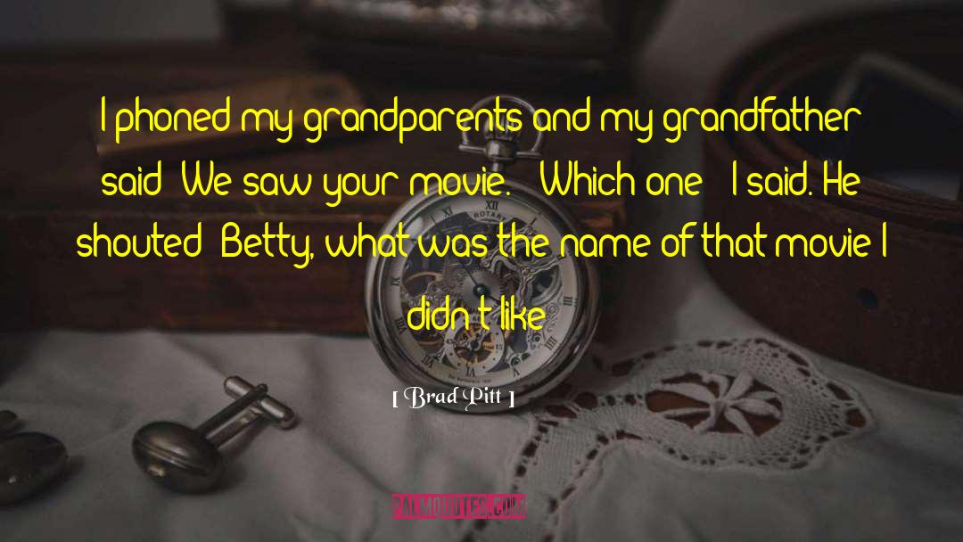 Grandparents Yard quotes by Brad Pitt