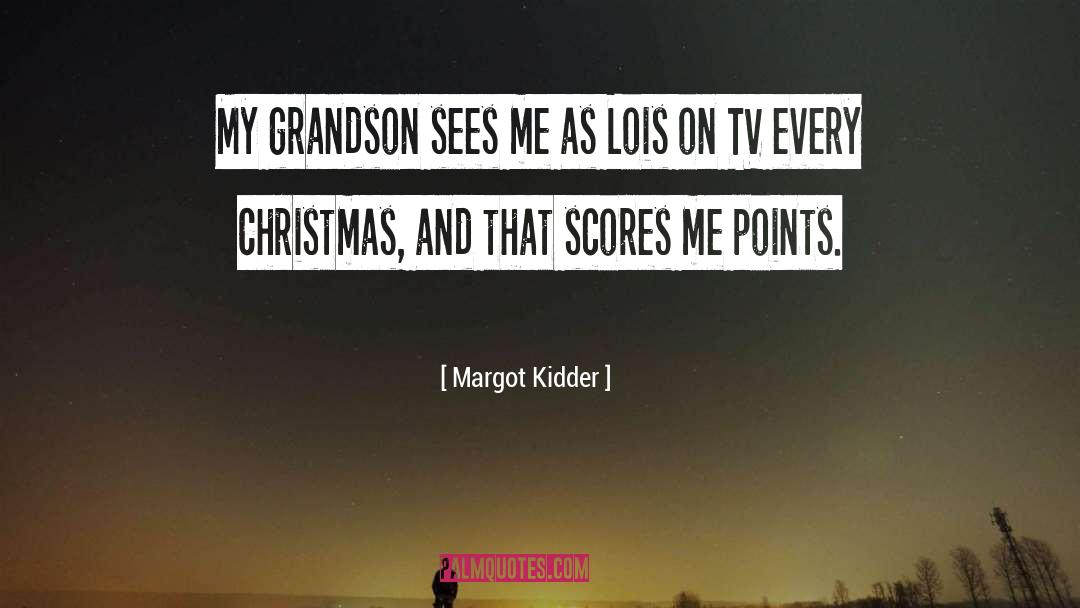 Grandson quotes by Margot Kidder