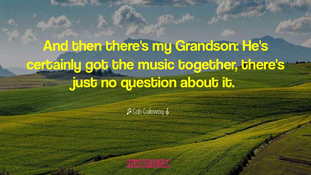 Grandson quotes by Cab Calloway