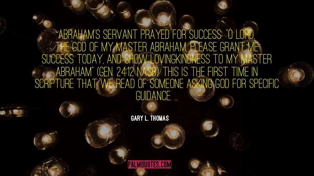 Grant Me quotes by Gary L. Thomas