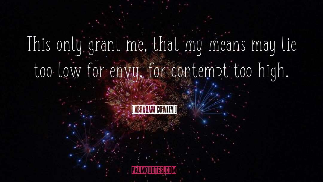 Grant Me quotes by Abraham Cowley