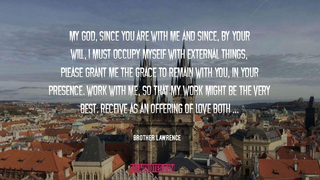 Grant Me quotes by Brother Lawrence