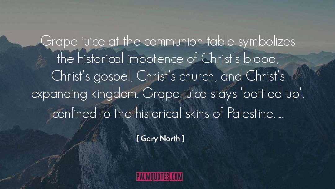 Grape Juice quotes by Gary North