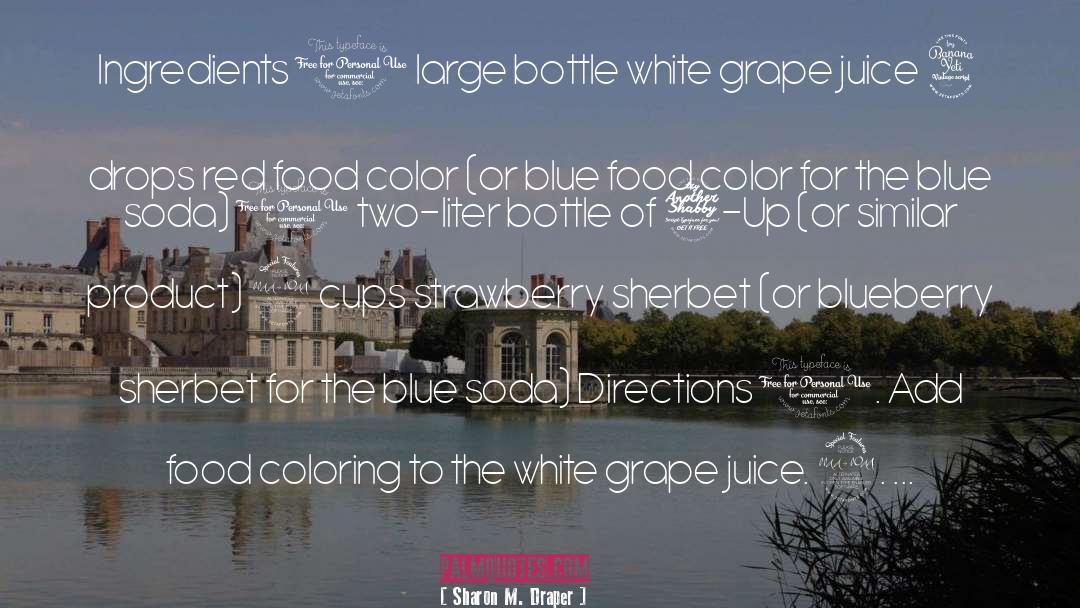 Grape Juice quotes by Sharon M. Draper