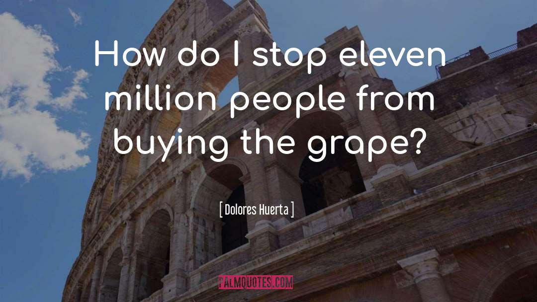 Grape quotes by Dolores Huerta