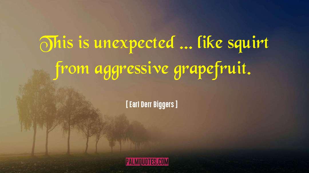 Grapefruit quotes by Earl Derr Biggers