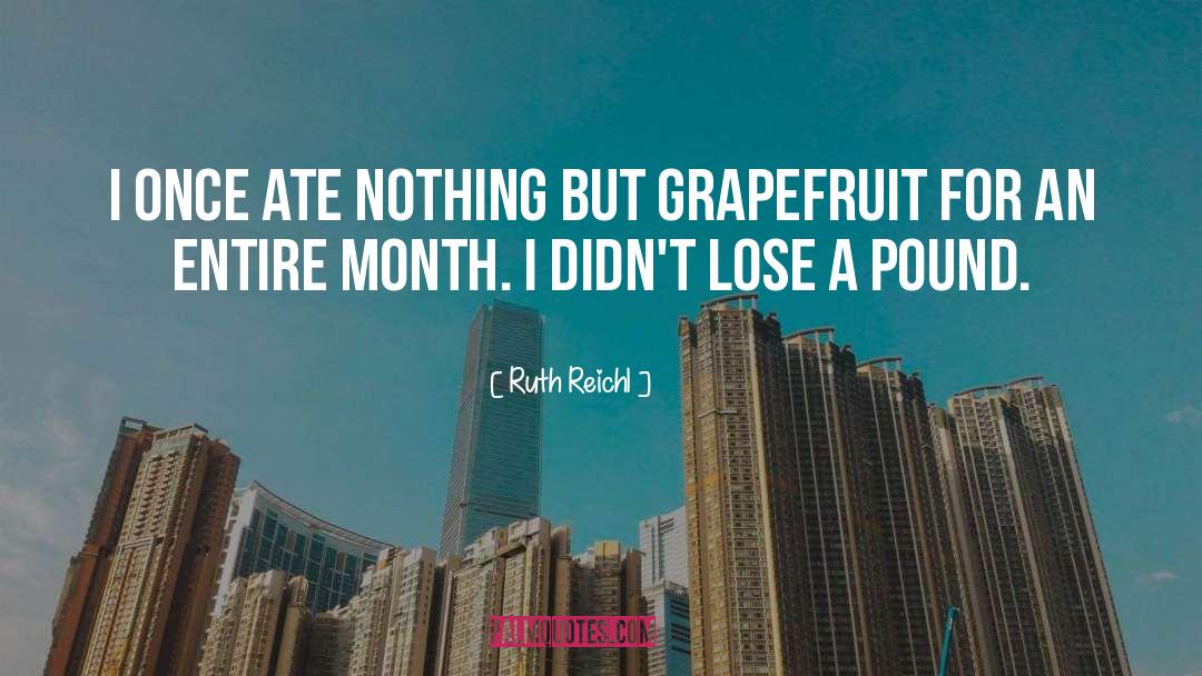 Grapefruit quotes by Ruth Reichl