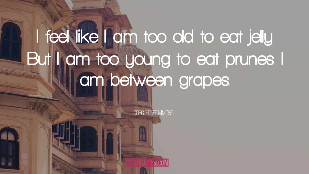Grapes quotes by Greg Fitzsimmons