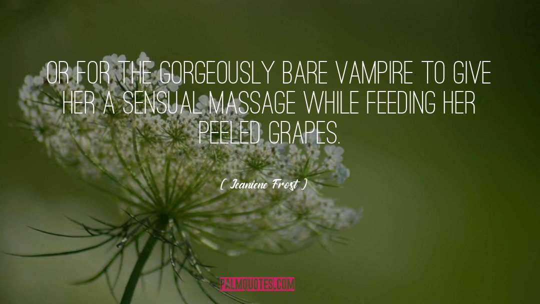 Grapes quotes by Jeaniene Frost