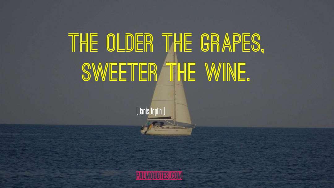Grapes quotes by Janis Joplin