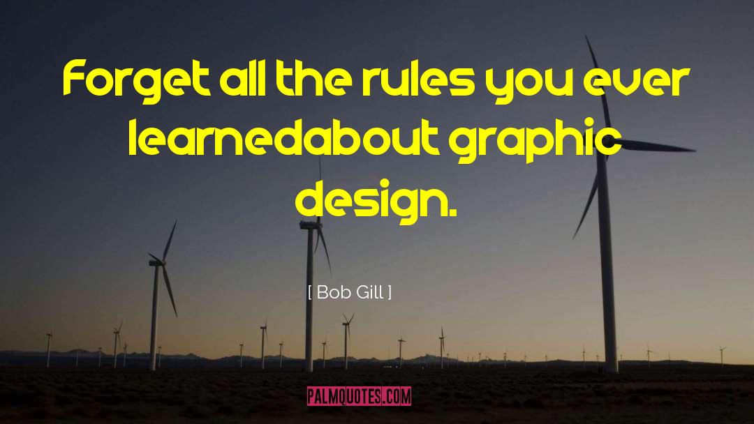 Graphic Design quotes by Bob Gill