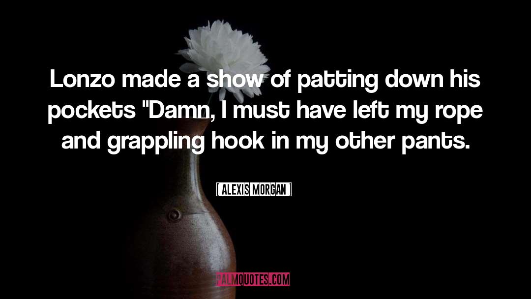 Grappling Hook quotes by Alexis Morgan