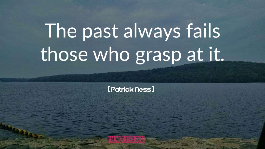 Grasp quotes by Patrick Ness