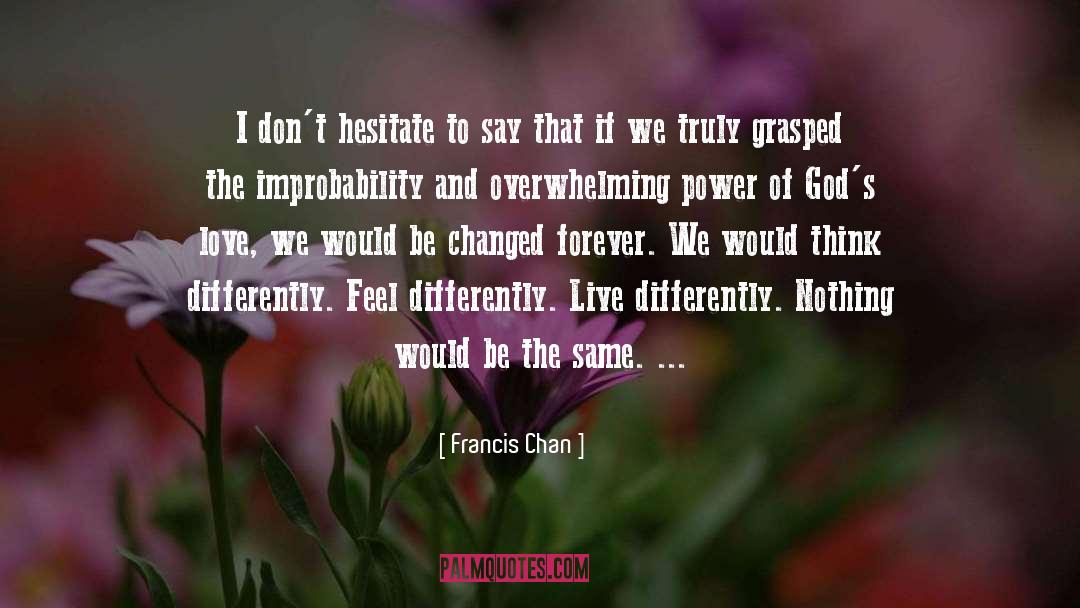 Grasped quotes by Francis Chan