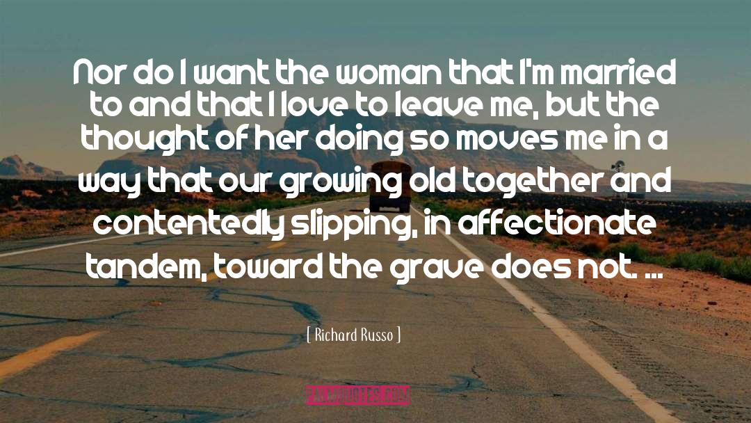 Grass Growing quotes by Richard Russo
