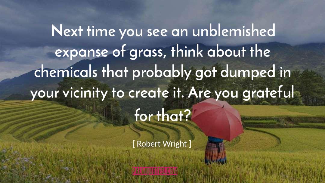 Grass Growing quotes by Robert Wright