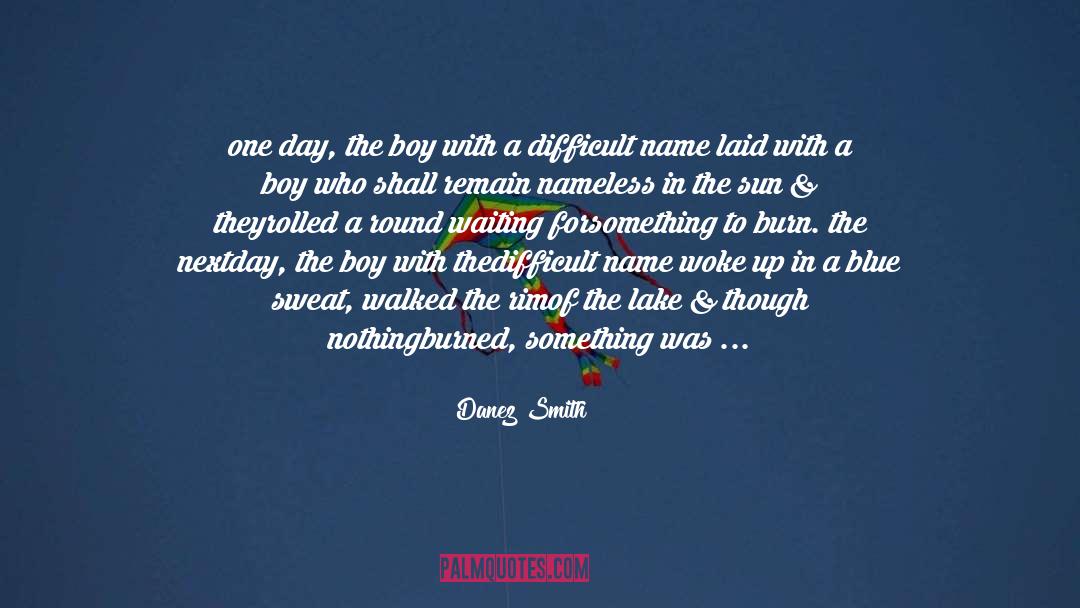 Grass Growing quotes by Danez Smith