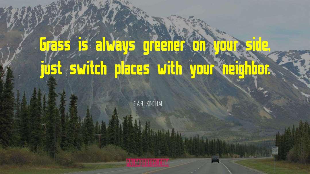 Grass Is Always Greener quotes by Saru Singhal