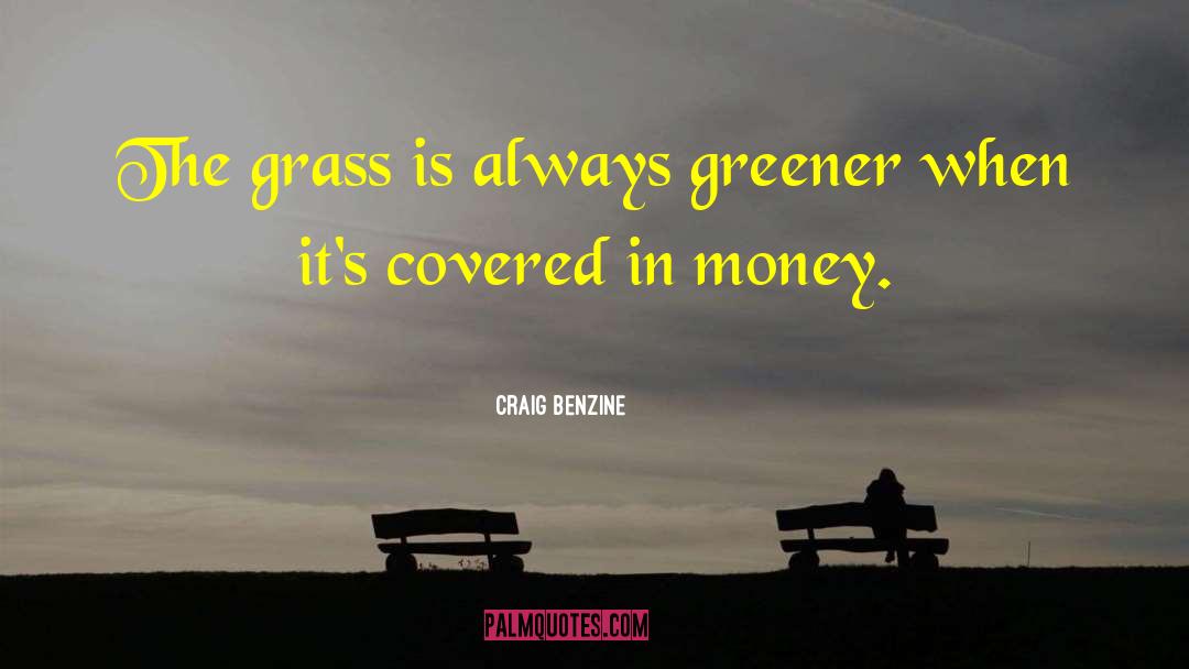 Grass Is Always Greener quotes by Craig Benzine