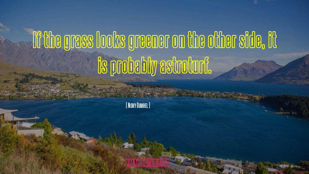 Grass Is Greener On The Other Side quotes by Nicky Gumbel