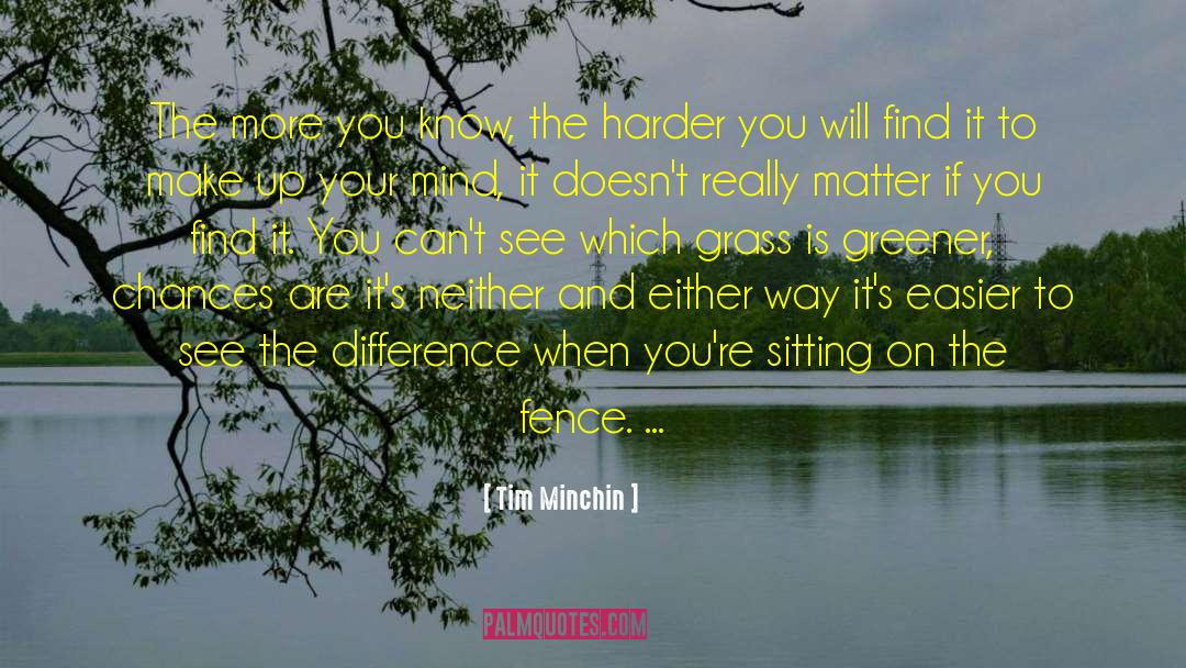 Grass Is Greener On The Other Side quotes by Tim Minchin