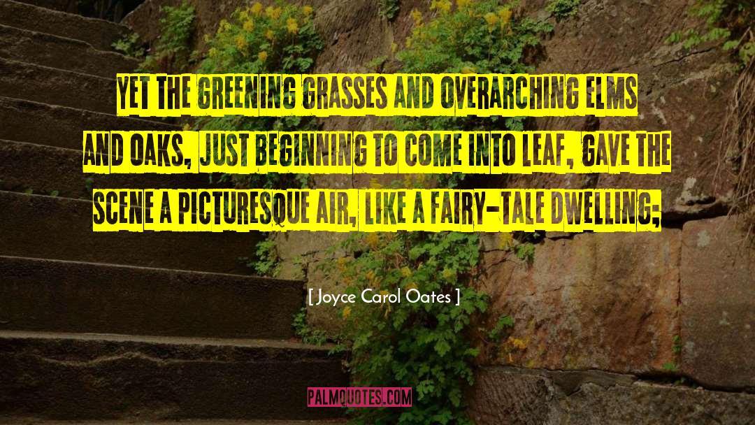 Grasses quotes by Joyce Carol Oates