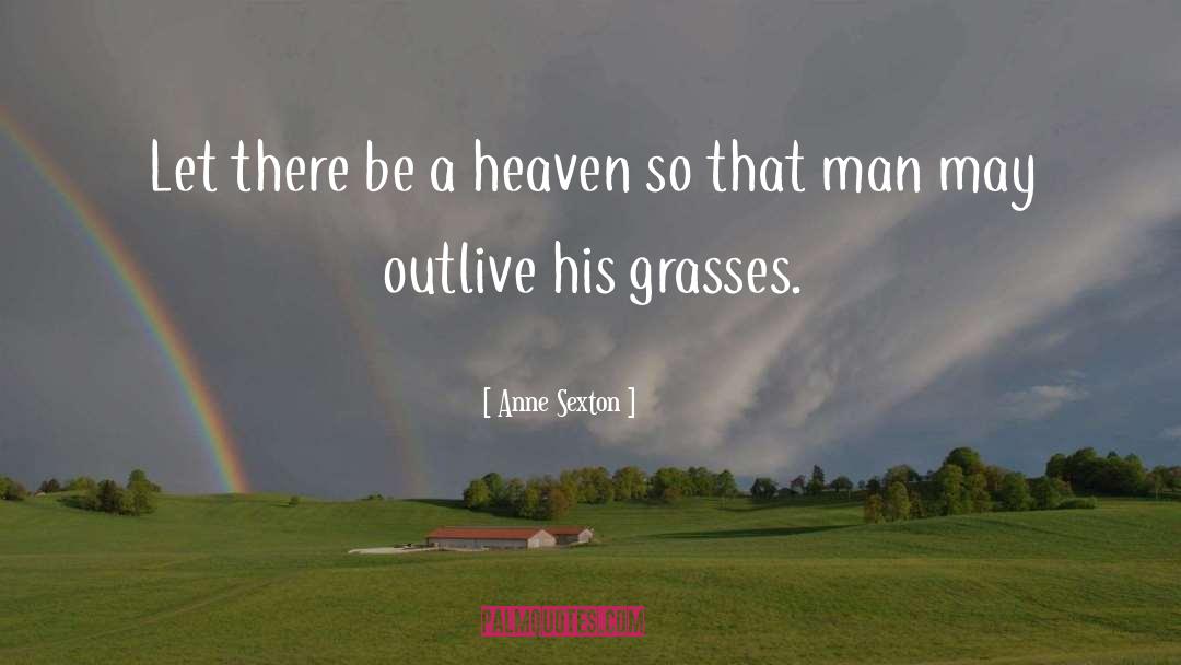 Grasses quotes by Anne Sexton