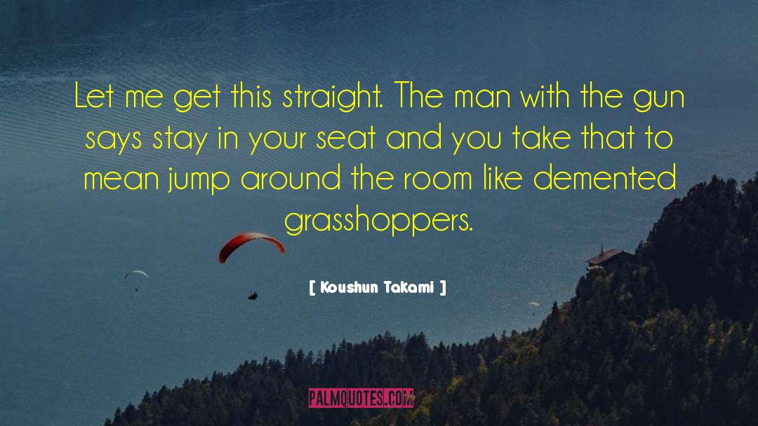 Grasshoppers quotes by Koushun Takami