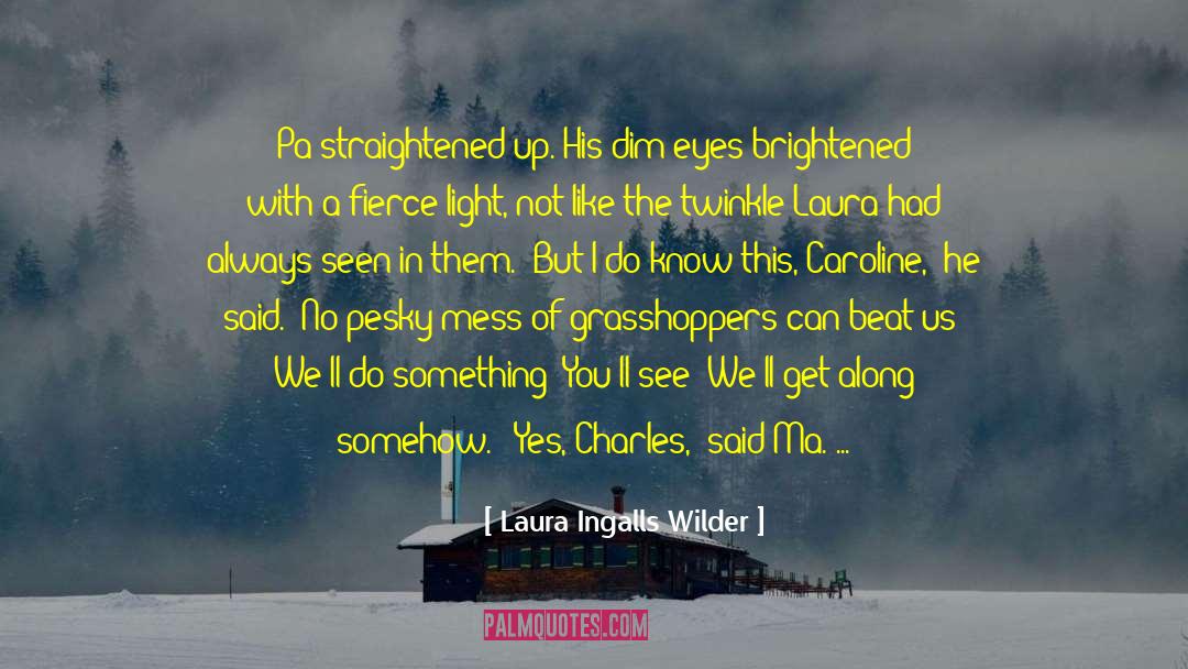 Grasshoppers quotes by Laura Ingalls Wilder