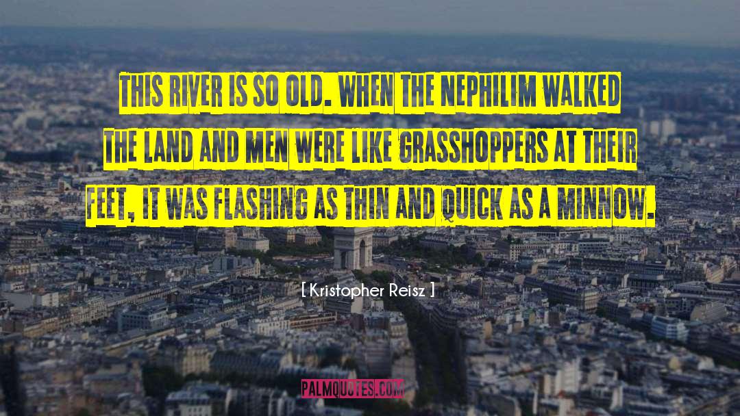 Grasshoppers quotes by Kristopher Reisz