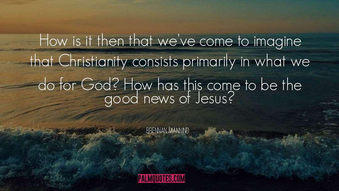 Grassroots Christianity quotes by Brennan Manning