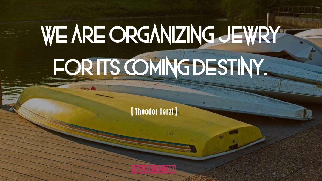 Grassroots Organizing quotes by Theodor Herzl