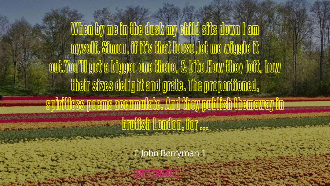 Grate quotes by John Berryman