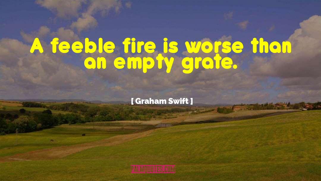 Grate quotes by Graham Swift