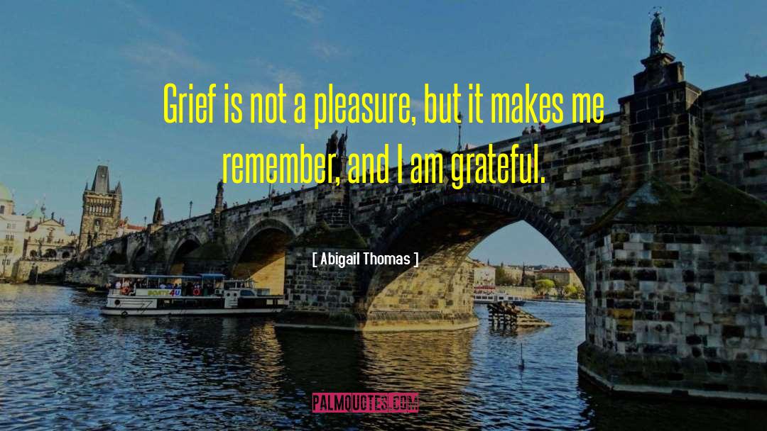 Grateful And Thankful quotes by Abigail Thomas