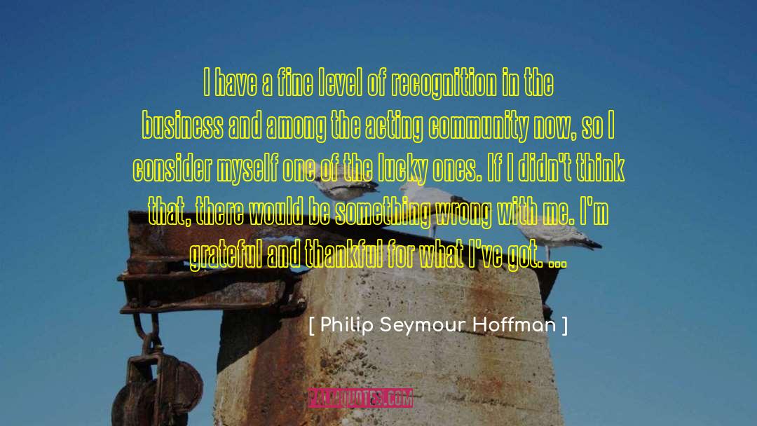 Grateful And Thankful quotes by Philip Seymour Hoffman