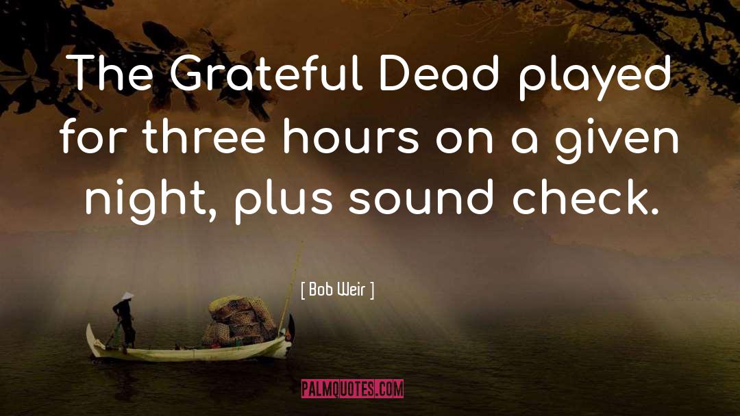 Grateful Dead quotes by Bob Weir